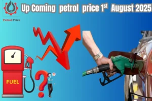 Upcoming Petrol Price 1st August 2025