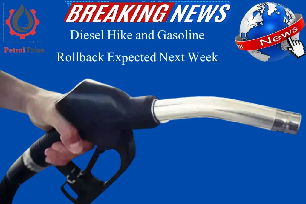 Diesel Hike and Gasoline Rollback Expected Next Week