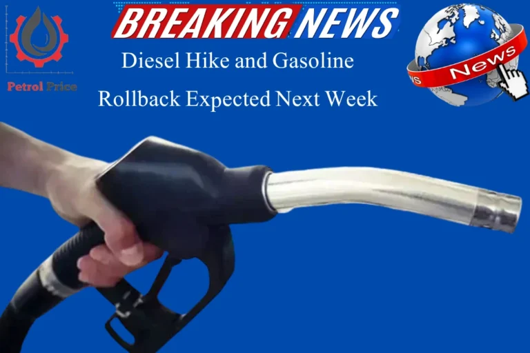 Diesel Hike and Gasoline Rollback Expected Next Week