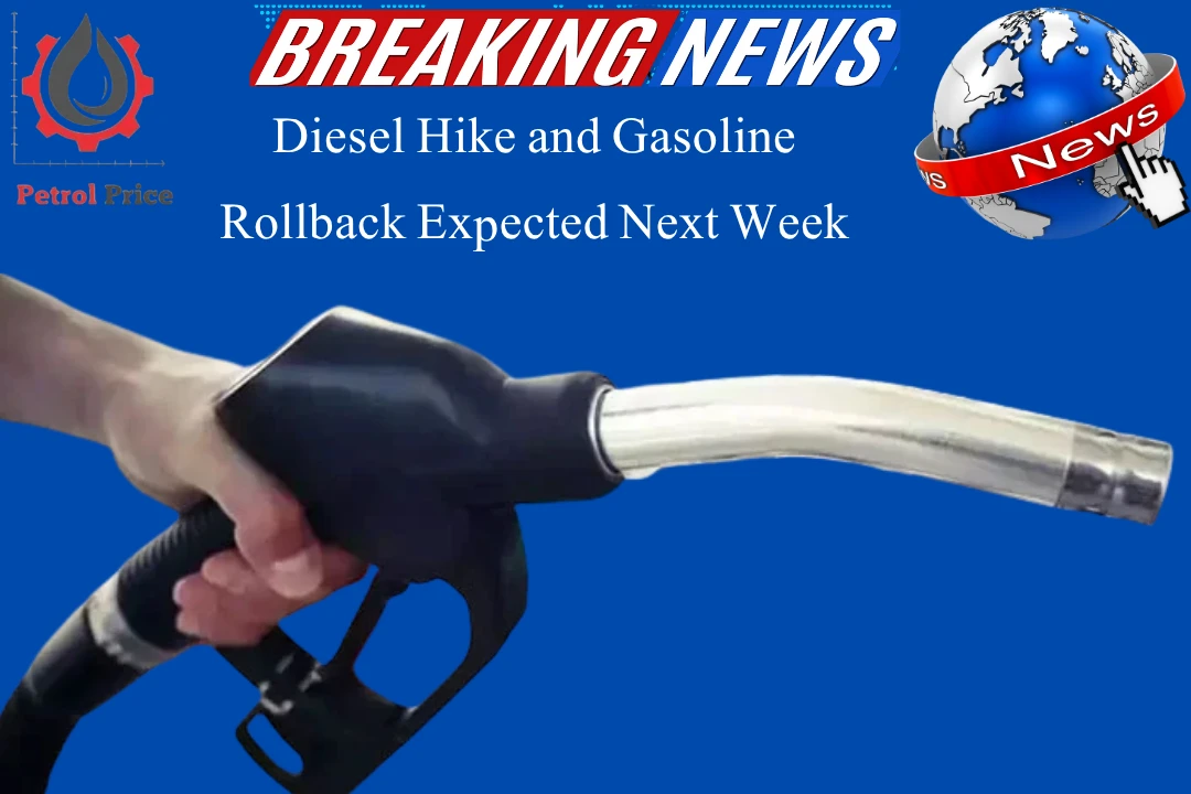 Diesel Hike and Gasoline Rollback Expected Next Week