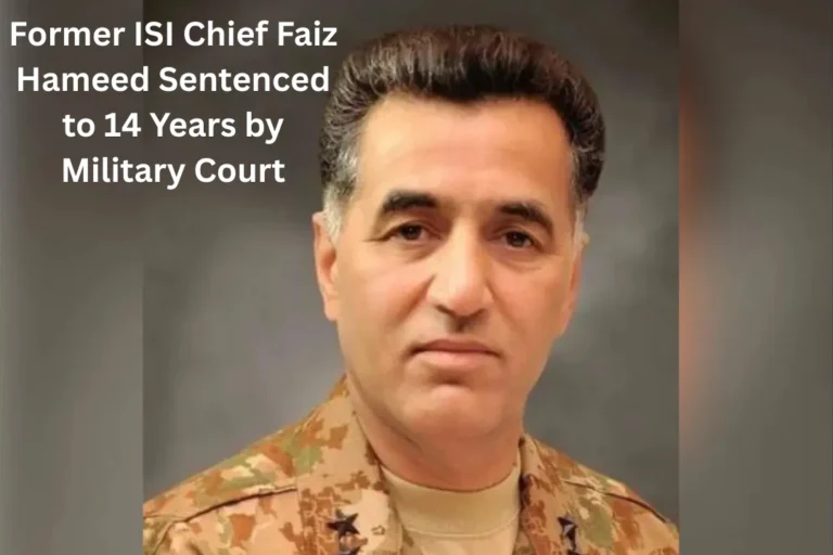 Former ISI Chief Faiz Hameed Sentenced to 14 Years by Military Court