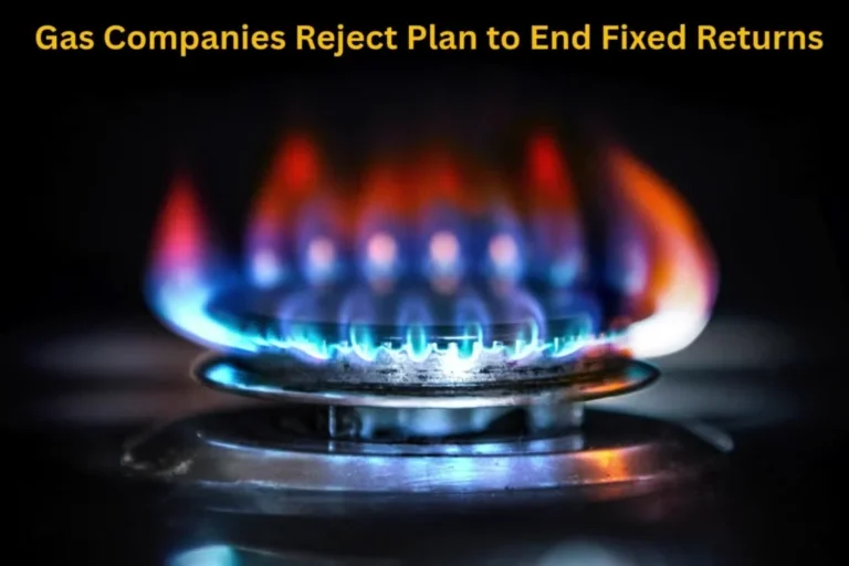 Gas Companies Reject Plan to End Fixed Returns