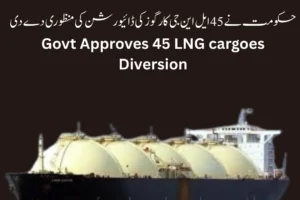 Govt Approves 45 LNG Cargoes Diversion