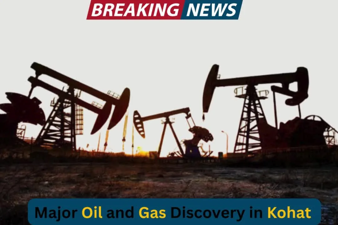 Major Oil and Gas Discovery in Kohat Boosts Pakistan Energy Sector