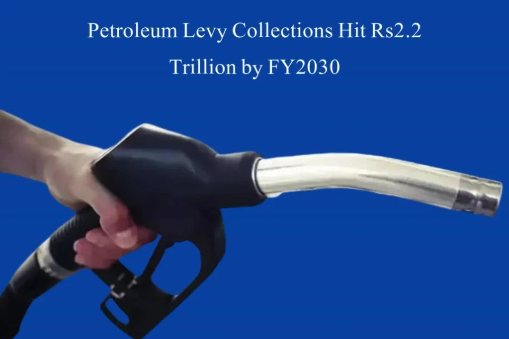 Petroleum Levy Collections Hit Rs2.2 Trillion by FY2030