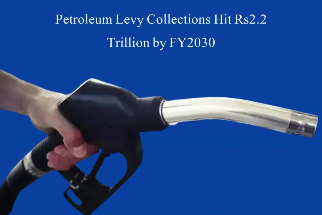 Petroleum Levy Collections Hit Rs2.2 Trillion by FY2030