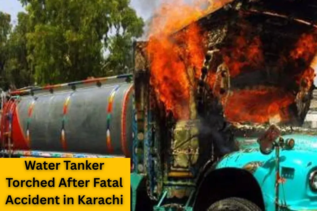 Water Tanker Torched After Fatal Accident in Karachi