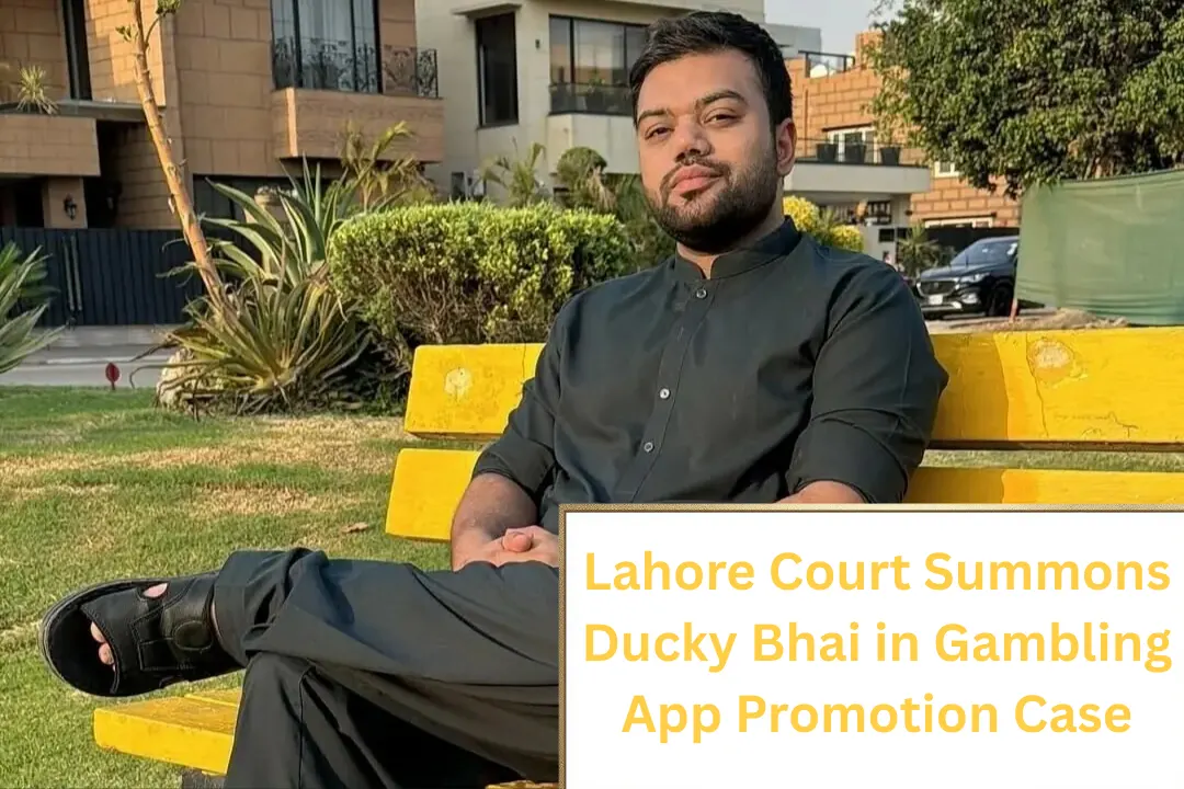 Lahore Court Summons Ducky Bhai in Gambling App Promotion Case