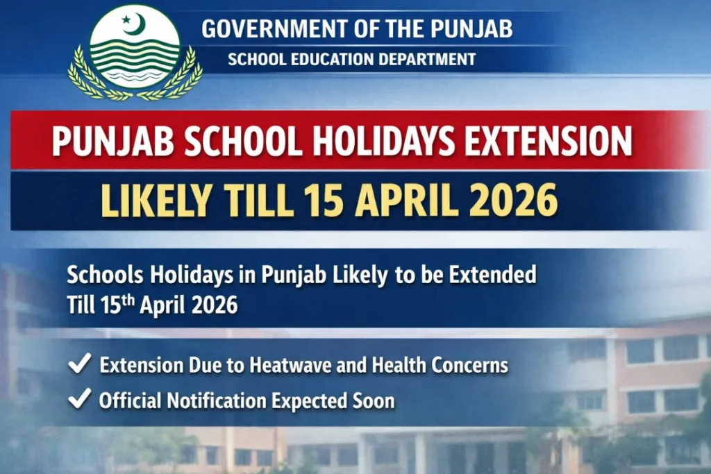 Punjab School Holidays Extension Likely Till 15 April 2026