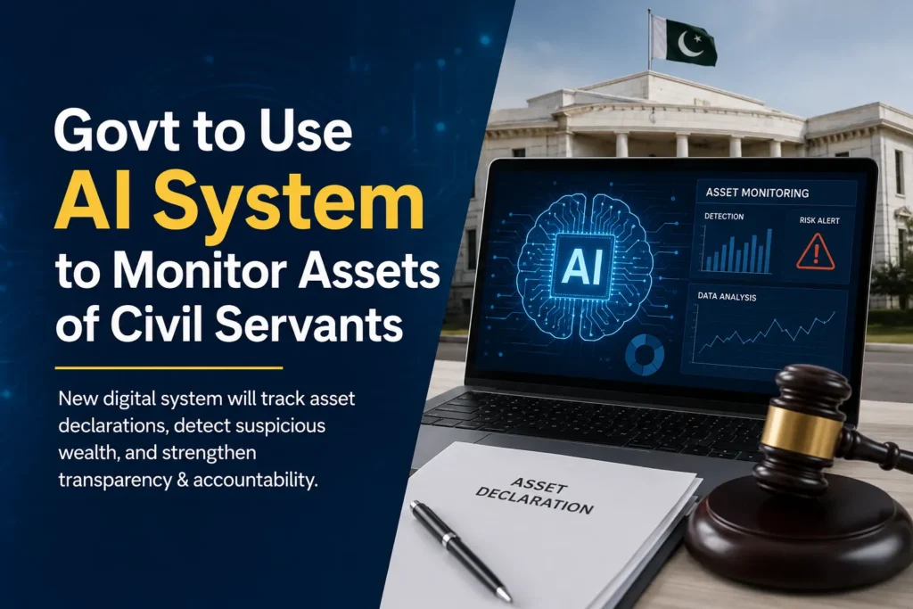 Govt to Use AI System to Monitor Assets of Civil Servants